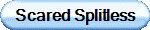 Scared Splitless